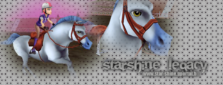 » StarShine Legacy « mindent a lovas jtkrl... neked :)